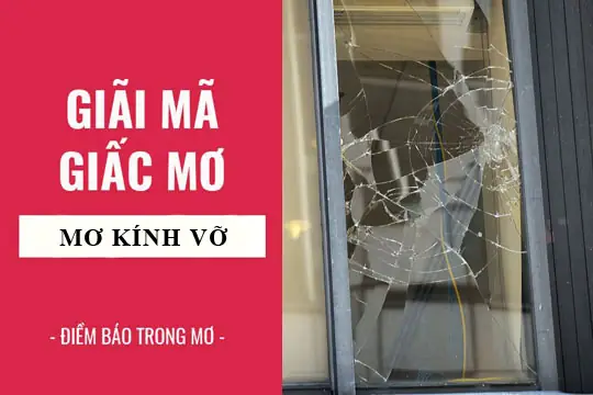 điềm thấy kính cửa bị vỡ đánh con gì - Hình 1