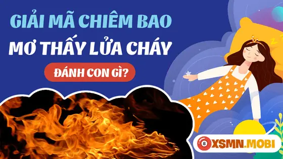 điềm thấy lửa nhỏ trong nhà đánh con gì - Hình 1