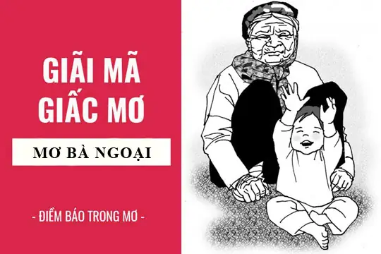 mơ thấy bà ngoại đánh con gì - Hình 1