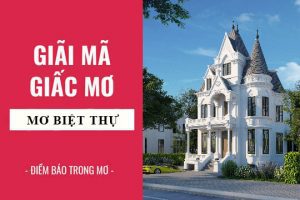 mơ thấy biệt thự đánh con gì