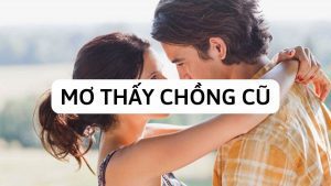 mơ thấy chồng cũ đánh con gì