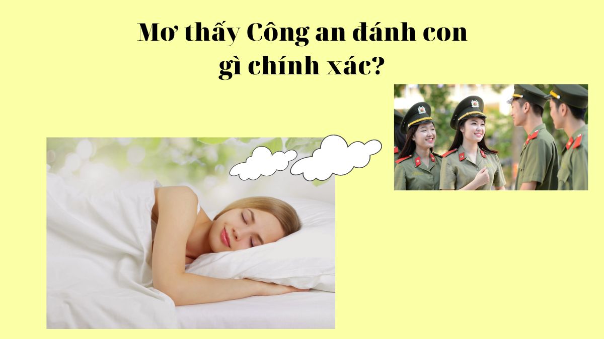 mơ thấy công an đánh con gì - Hình 2