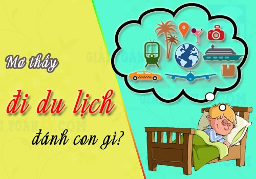 mơ thấy đi du lịch đánh con gì - Hình 1