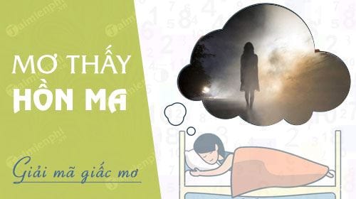 mơ thấy hồn ma đánh con gì - Hình 4