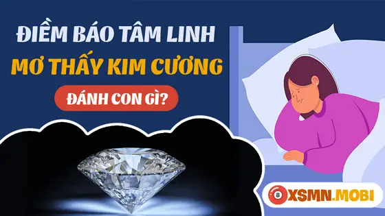 mơ thấy kim cương đánh con gì - Hình 1