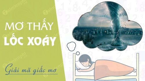mơ thấy lốc xoáy đánh con gì - Hình 5