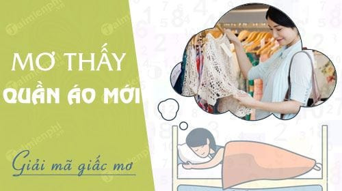 mơ thấy mặc áo mới đánh con gì - Hình 1