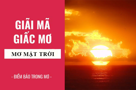 mơ thấy mặt trời đánh con gì - Hình 3