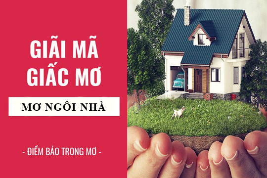 mơ thấy nhà mới đánh con gì - Hình 4