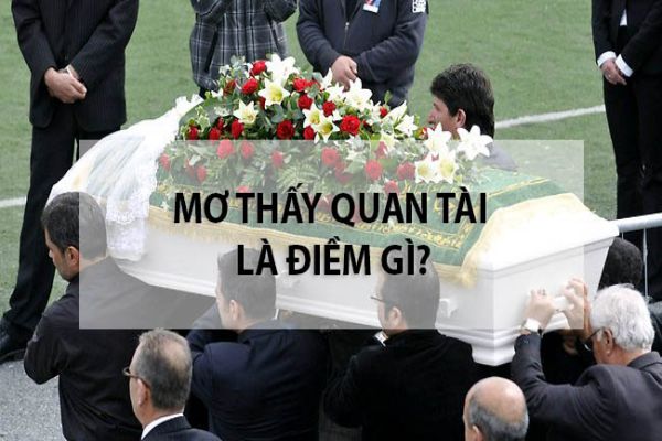 mơ thấy quan tài đánh con gì - Hình 2