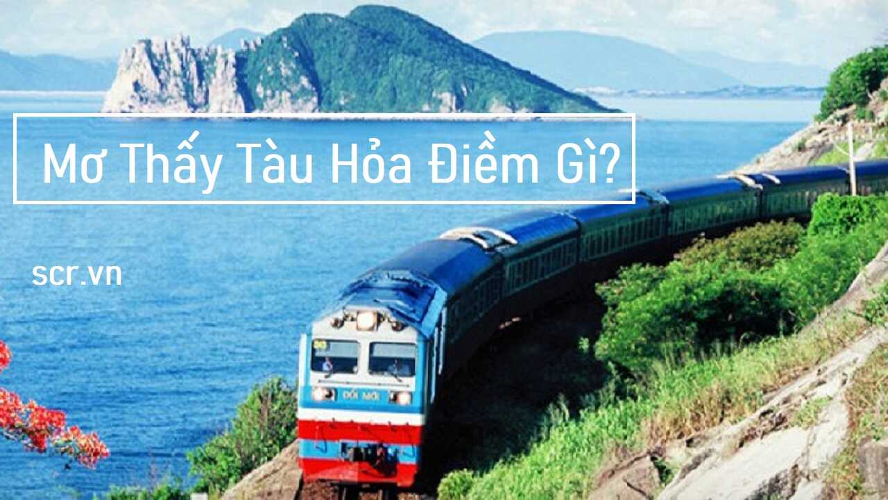 mơ thấy tàu hỏa đánh con gì - Hình 5
