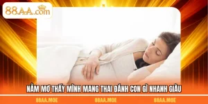 mơ thấy thai nhi đánh con gì
