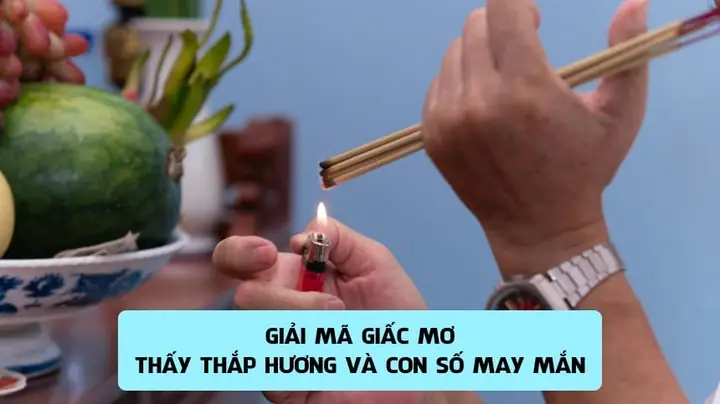 mơ thấy thắp nhang đánh con gì - Hình 5