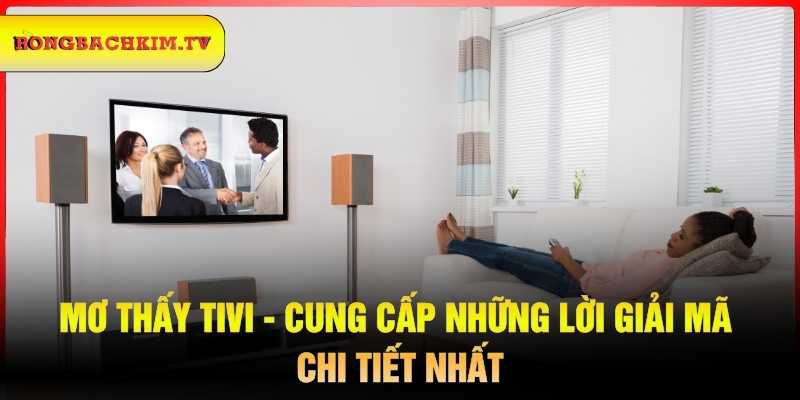 mơ thấy tivi đánh con gì - Hình 5