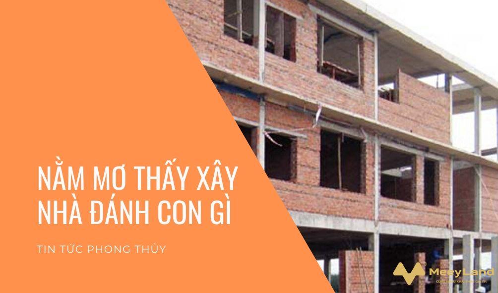 mơ thấy xây nhà đánh con gì - Hình 4